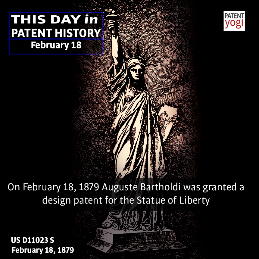 On February 18, 1879 Auguste Bartholdi was granted a design patent for the Statue of Liberty