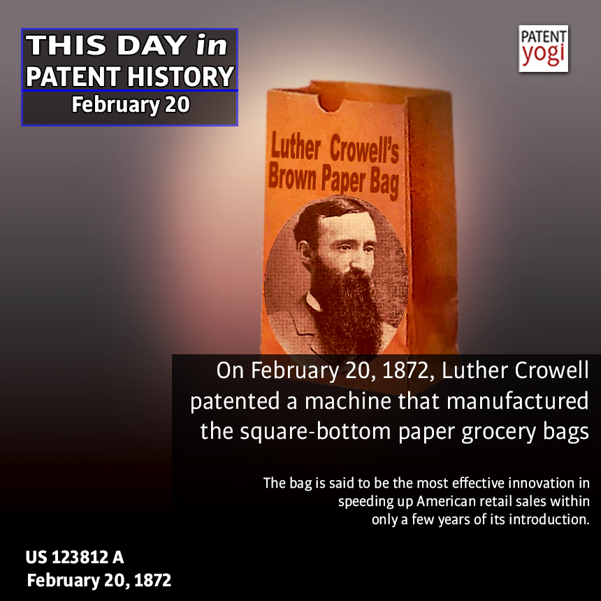 On February 20, 1872, Luther Crowell patented a machine that manufactured the square-bottom paper grocery bags